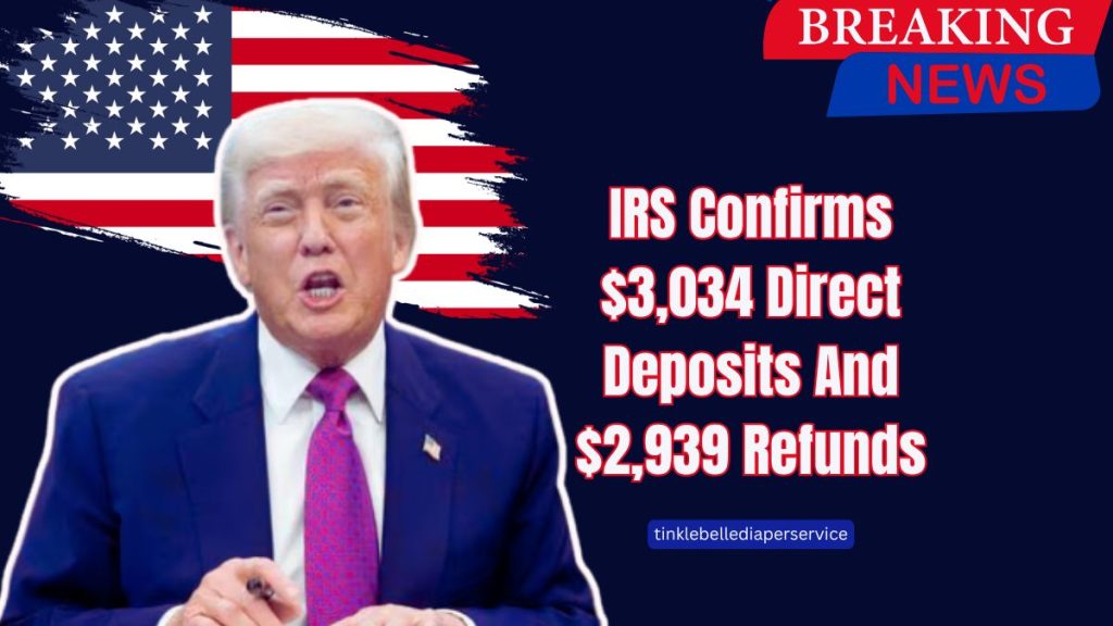 IRS Confirms $3,034 Direct Deposits And $2,939 Refunds – Are You Eligible To Receive Yours?