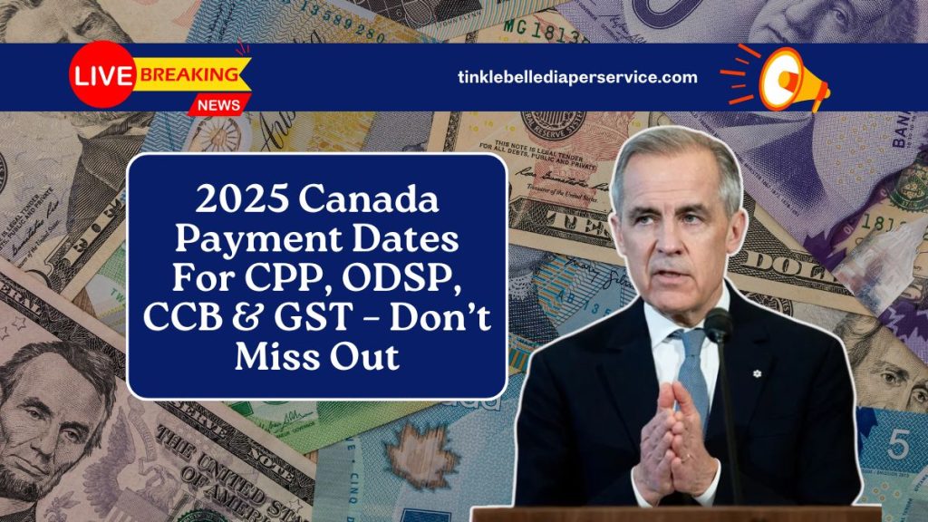 2025 Canada Payment Dates For CPP, ODSP, CCB & GST – Don’t Miss Out