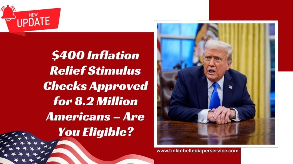 $400 Inflation Relief Stimulus Checks Approved for 8.2 Million Americans – Are You Eligible?