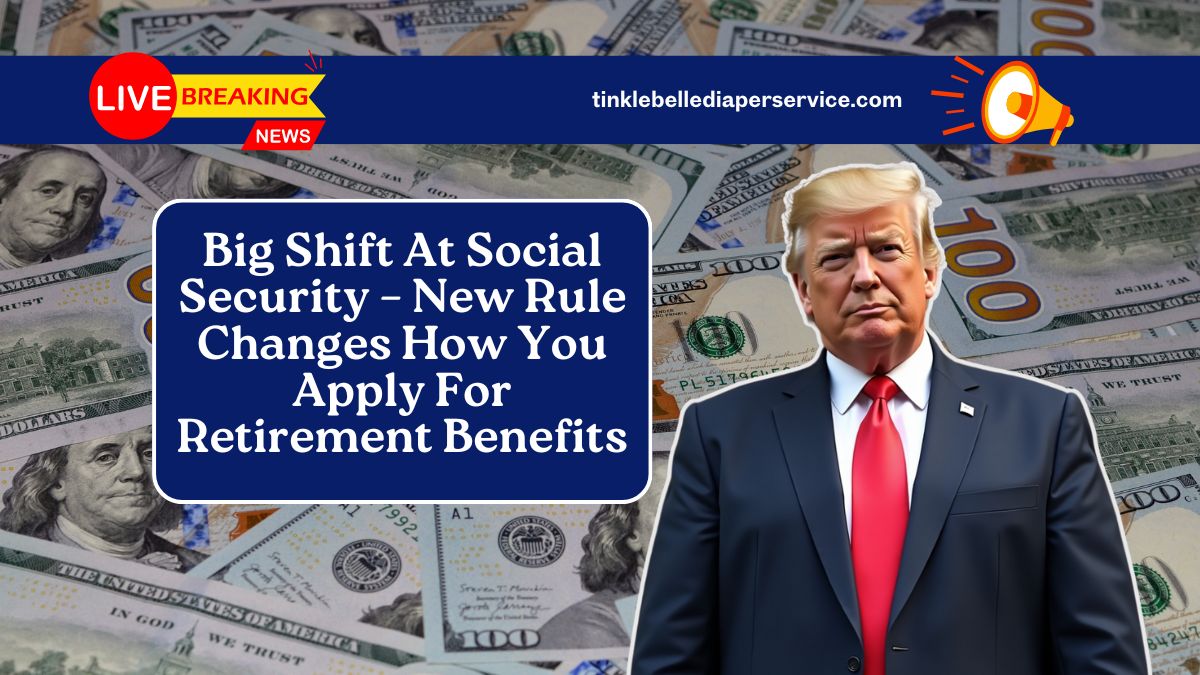 Big Shift At Social Security – New Rule Changes How You Apply For Retirement Benefits