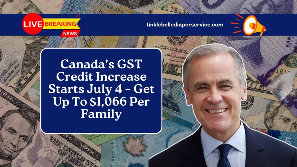 Canada’s GST Credit Increase Starts July 4 – Get Up To $1,066 Per Family
