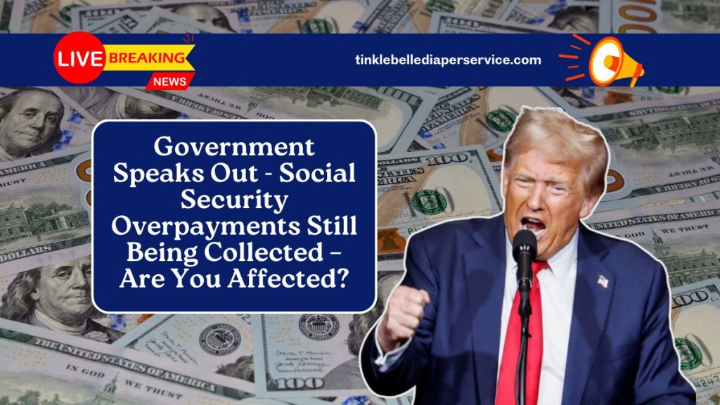 Government Speaks Out - Social Security Overpayments Still Being Collected – Are You Affected?