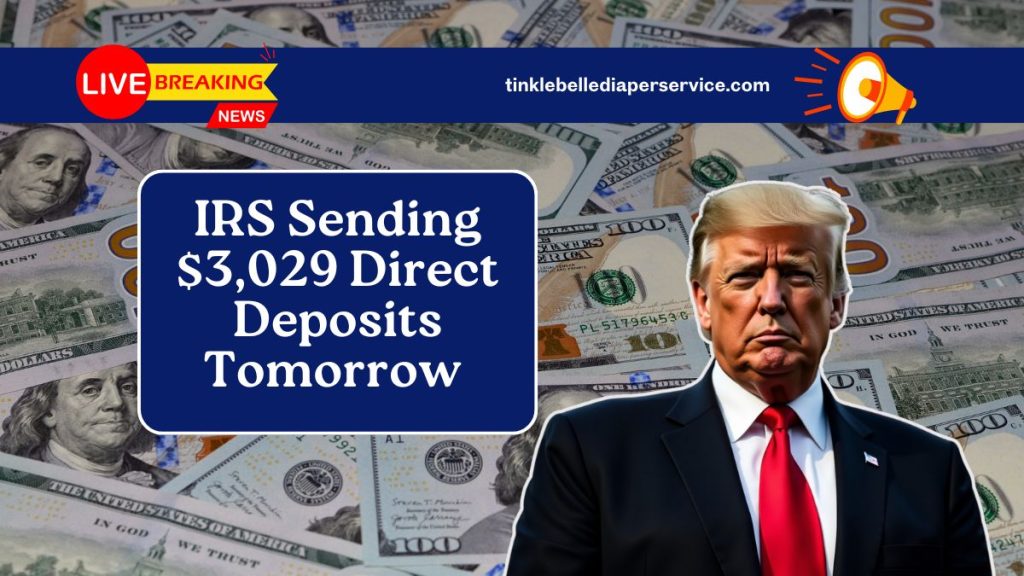 IRS Sending $3,029 Direct Deposits Tomorrow – Don’t Miss Your Eligibility Check!