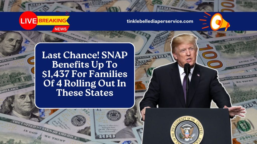 Last Chance! SNAP Benefits Up To $1,437 For Families Of 4 Rolling Out In These States