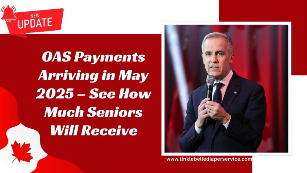 OAS Payments Arriving in May 2025 – See How Much Seniors Will Receive