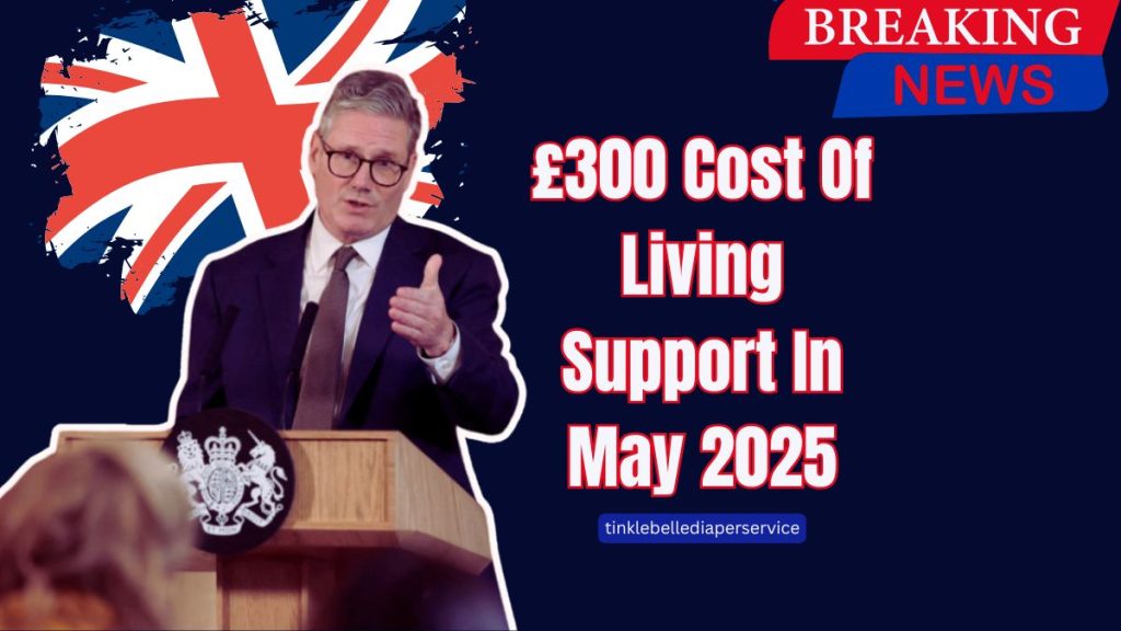 £300 Cost Of Living Support In May 2025 – Key Info For UK Residents