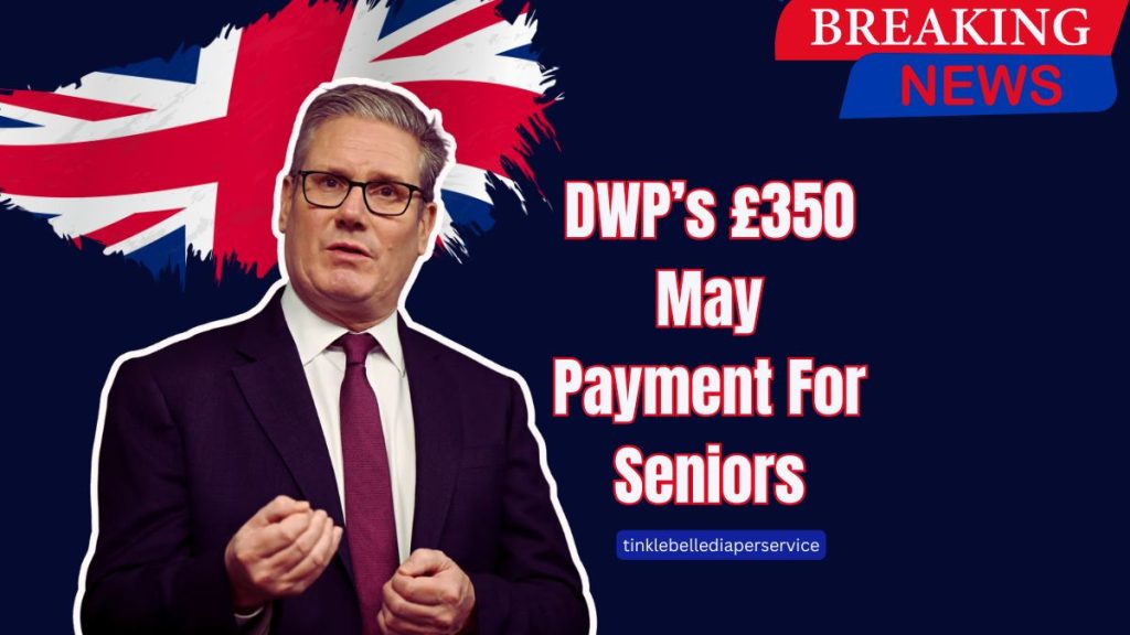 DWP’s £350 May Payment For Seniors – Who’s Getting It And When?