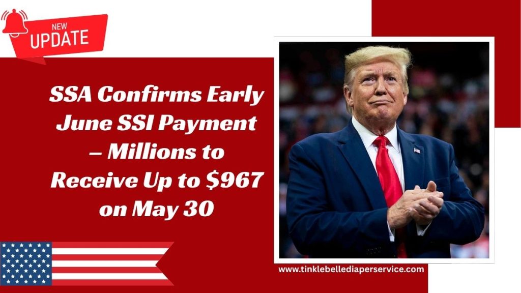 SSA Confirms Early June SSI Payment – Millions to Receive Up to $967 on May 30