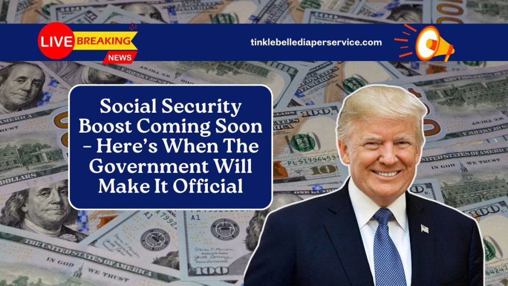 Social Security Boost Coming Soon – Here’s When The Government Will Make It Official