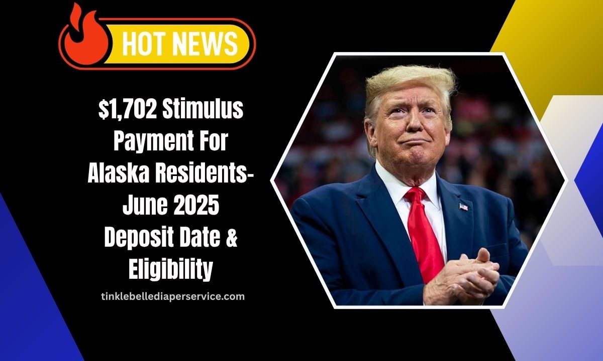 $1,702 Stimulus Payment For Alaska Residents- June 2025 Deposit Date, Eligibility, And Key Details