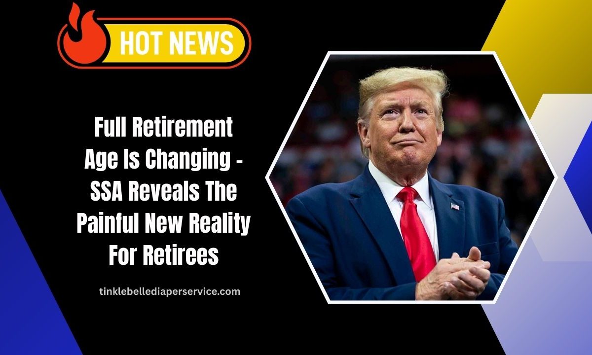Full Retirement Age Is Changing – SSA Reveals The Painful New Reality For Retirees