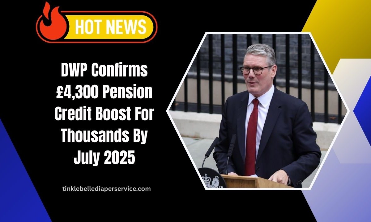 DWP Confirms £4,300 Pension Credit Boost For Thousands By July 2025
