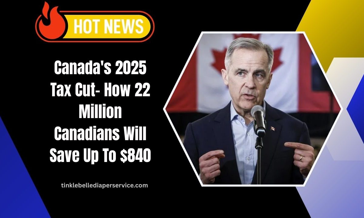 Canada's 2025 Tax Cut- How 22 Million Canadians Will Save Up To $840