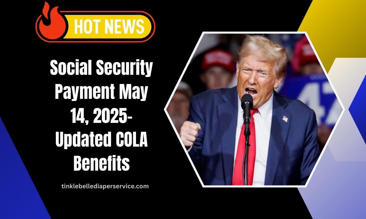 Social Security Payment May 14, 2025- Updated COLA Benefits And Monthly Amounts For Retirees Explained