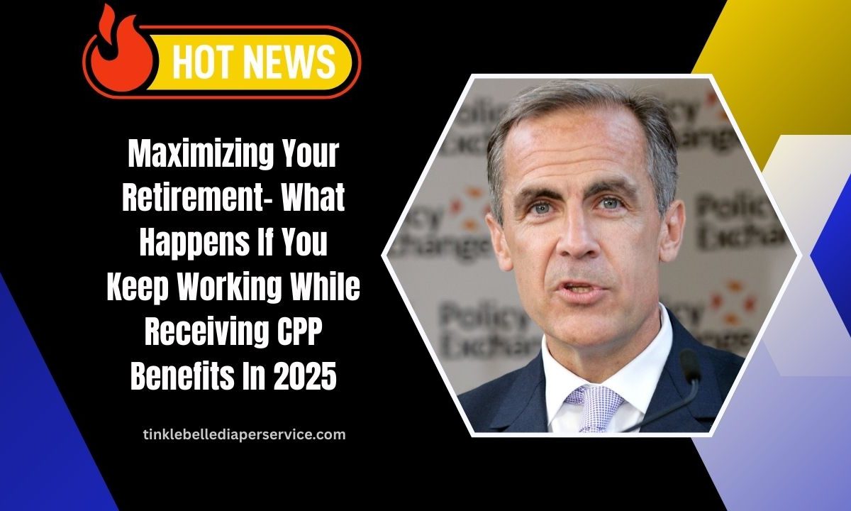 Maximizing Your Retirement- What Happens If You Keep Working While Receiving CPP Benefits In 2025