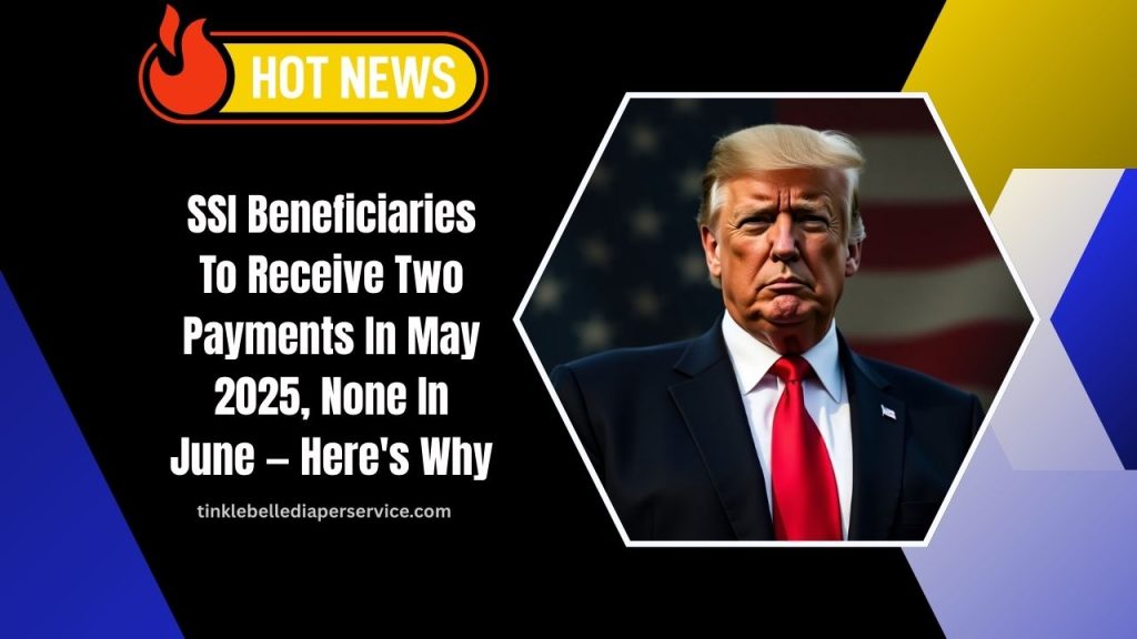 SSI Beneficiaries To Receive Two Payments In May 2025, None In June — Here's Why